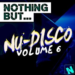   - Nothing But... Nu-Disco, Vol.6