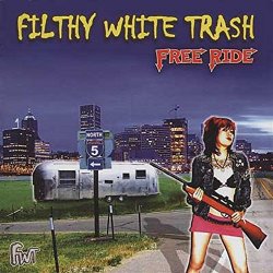 Filthy White Trash - Free Ride [Explicit]