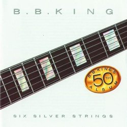 B.B. King - Six Silver Strings by B.B. King (2000-01-01)