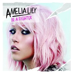 Amelia Lily - Be a Fighter [Deluxe Edition]