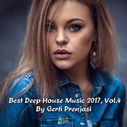   - Best Deep House Music 2017, Vol. 4 (Mixed by Gerti Prenjasi) [Continuous DJ Mix]