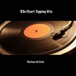 Various Artists - '80s Chart Topping Hits