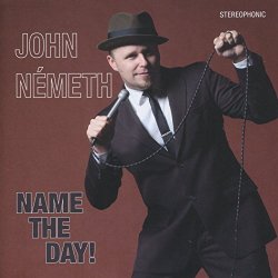 John Nemeth - Name The Day!