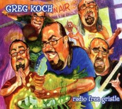 Greg Koch - Radio Free Gristle by Favored Nations Records