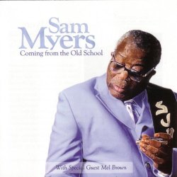Sam Myers - Coming From The Old School ((Sam Myers) BMI)