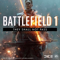   - Battlefield 1: They Shall Not Pass (Original Game Soundtrack)