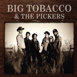   - Big Tobacco & the Pickers