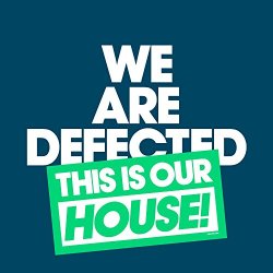 Various Artists - We Are Defected. This Is Our House!