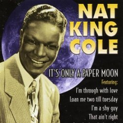 It's Only a Paper Moon By Nat King Cole (2014-01-03)