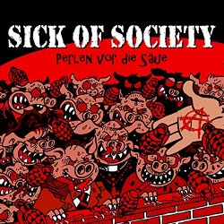 Sick Of Society - Perlen vor die Säue