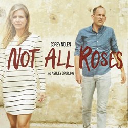 Corey Nolen & Ashley Spurling - Not All Roses