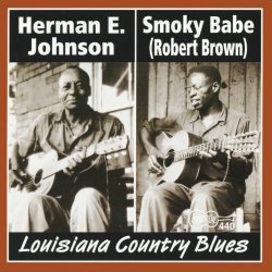 Smoky Babe & Herman E. Johnson - Louisiana Country Blues