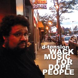 D-Tension - Wack Music For Dope People