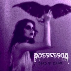 Possessor - Dead by Dawn