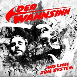 Der Wahnsinn - Aus Liebe zum System
