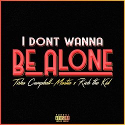 Tisha Campbell Martin feat. Rich The Kid - Don't Wanna Be Alone (feat. Rich The Kid)