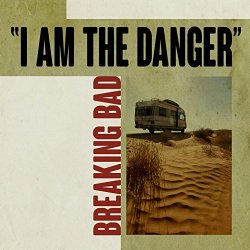 I Am the Danger - "I Am the Danger": Breaking Bad