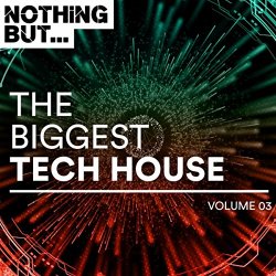   - Nothing But... The Biggest Tech House, Vol. 03