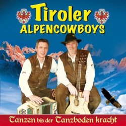 Tiroler Alpencowboys - Tanzen bis der Tanzboden kracht