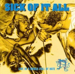 Sick of It All - Live in a World Full of Hate by Sick of It All (1993-11-18)