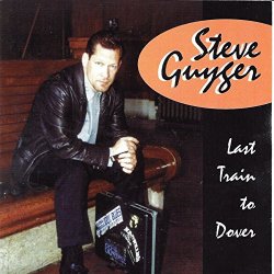Steve Guyger - Last Train to Dover