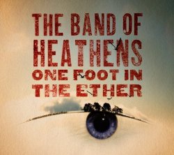 BAND OF HEATHENS - One Foot in the Ether by Boh Records (2009-09-15)