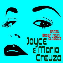 Joyce & Maria Creuza - Brazil Bossa Nova Classcis Presents Joyce & Maria Creuza
