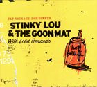 Stinky Lou & The Goonmat With Lord Bernardo - Fat Sausage For Dinner