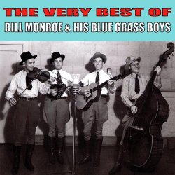 The Very Best of Bill Monroe & His Blue Grass Boys