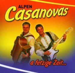 Die Alpen Casanovas - A Fetzige Zeit