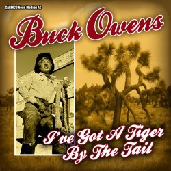 Buck Owens - Buck Owens - I&rsquo;ve Got a Tiger By the Tail