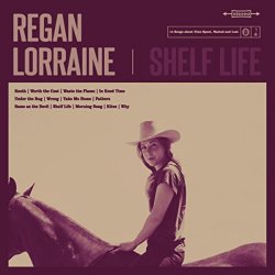 Regan Lorraine - Shelf Life [Explicit]