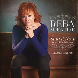 Reba McEntire - Sing It Now: Songs Of Faith & Hope (Deluxe)