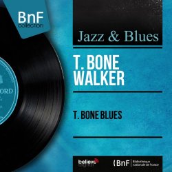 T - T. Bone Blues (Mono Version)
