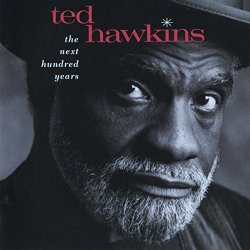 Ted Hawkins - The Next Hundred Years