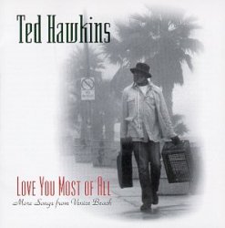Ted Hawkins - Love You Most Of All [Import anglais]