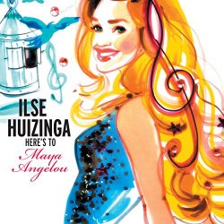 Ilse Huizinga - Here's to Maya Angelou