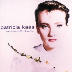 01. Patricia Kaas - Mademoiselle Chante by KAAS,PATRICIA (2001-01-10)