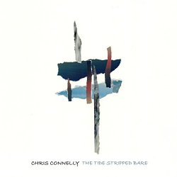 Chris Connelly - The Tide Stripped Bare