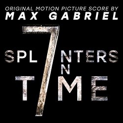 Max Gabriel - 7 Splinters in Time (Original Motion Picture Score)
