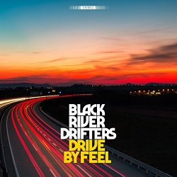 Black River Drifters - Drive by Feel