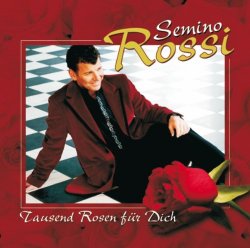 Semino Rossi - Tausend Rosen Für Dich