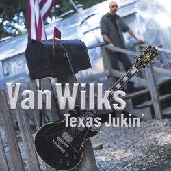 Van Wilks - Texas Jukin'