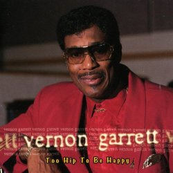 Vernon Garrett - Too Hip To Be Happy