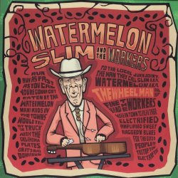 Watermelon Slim And the Workers - The Wheel Man