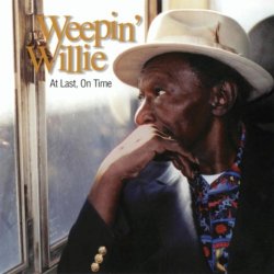 Weepin' Willie - At Last, On Time