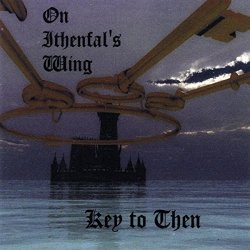 On Ithenfal's Wing - Key to Then [Explicit]