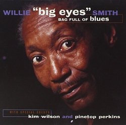 Willie -Big Eyes- Smith - Bag Full of Blues by Willie -Big Eyes- Smith (1995-10-31)