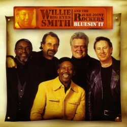 Willie Big Eyes Smith And The Juke Joint Rockers - Bluesin' It