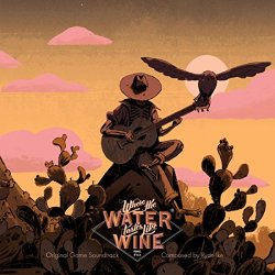   - Where the Water Tastes Like Wine (Original Game Soundtrack)